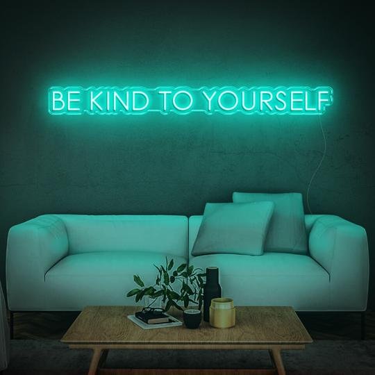 be kind to yourself neon sign