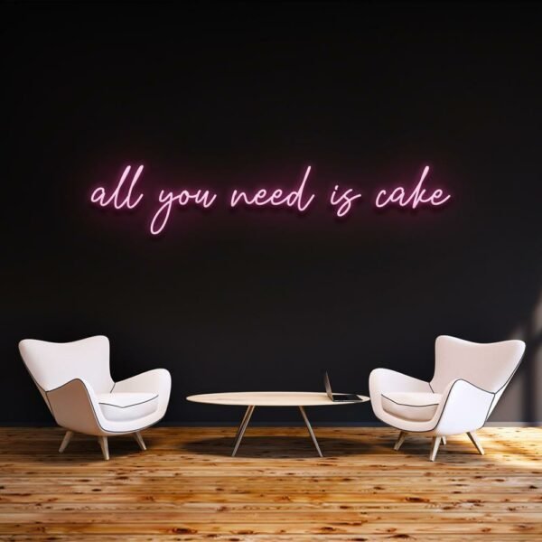 all you need is cake neon sign