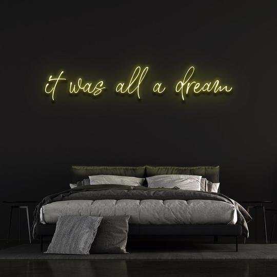 It was all a dream Neon sign