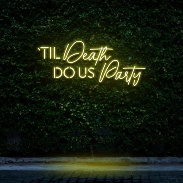 Till Death Do Us Party Neon sign