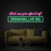 What Are You Afraid Of Neon Sign